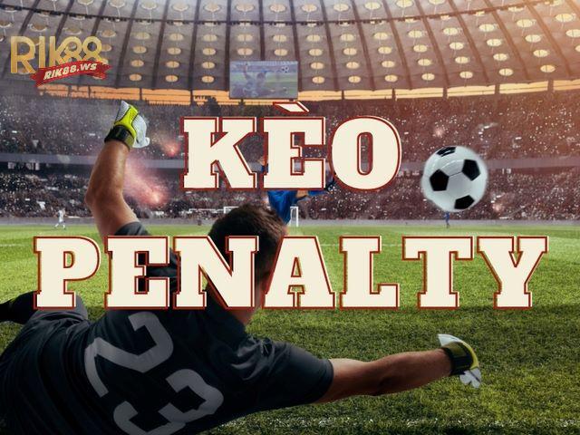 Kèo cược penalty là kèo gì?